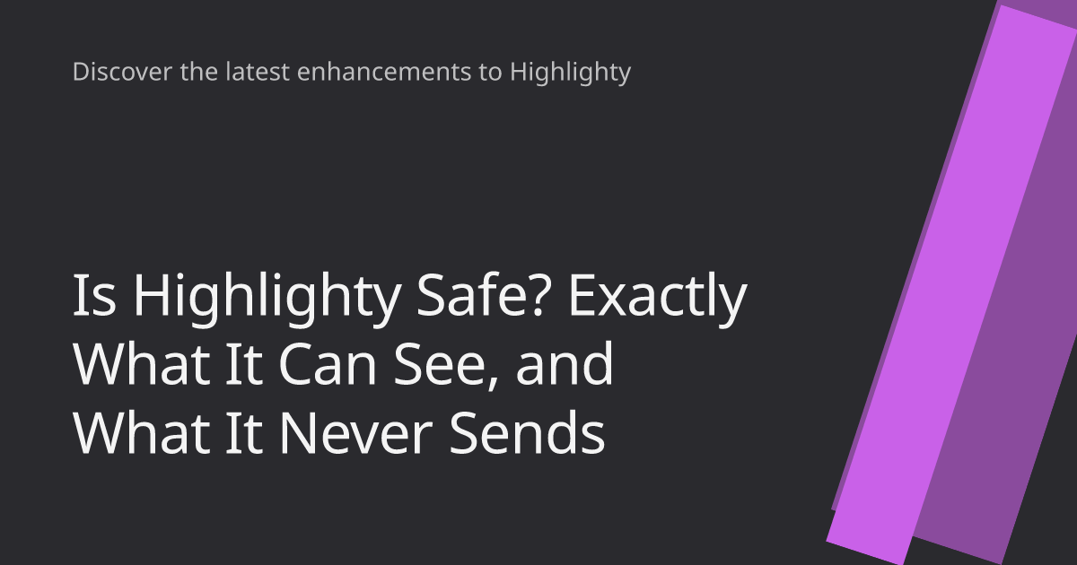 Is Highlighty Safe? Exactly What It Can See, and What It Never Sends cover image