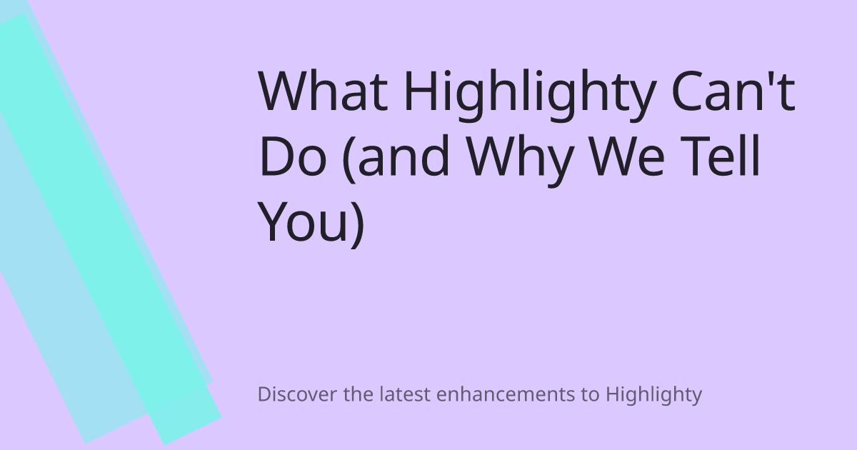 What Highlighty Can't Do (and Why We Tell You) cover image